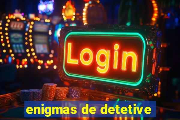 enigmas de detetive